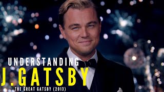 Understanding J Gatsby  The Great Gatsby 2013  Character Analysis [upl. by Aicekat]