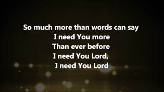 I Need You More  Kim Walker Smith w Lyrics [upl. by Gold]