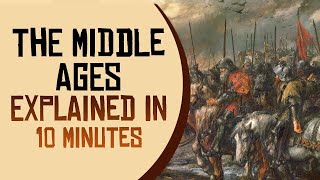 The Middle Ages Explained in 10 minutes [upl. by Graff970]