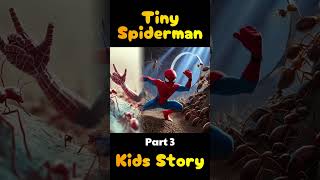 Tiny Spiderman Adventure  Spiderman Story  Kids Story  Part 3 [upl. by Eintruok727]