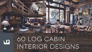 60 Log Cabin Interior Designs [upl. by Yenroc]