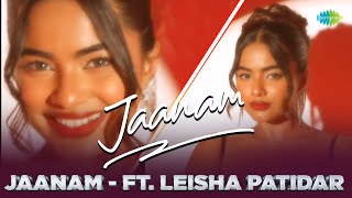 Jaanam  Ft Leisha Patidar [upl. by Evod152]