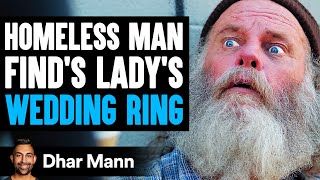 Homeless Man Finds A Womans Wedding Ring Ending Is Shocking  Dhar Mann [upl. by Hillell]