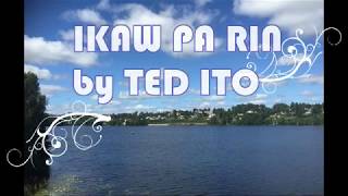 TED ITO  IKAW PA RIN LYRICS [upl. by Carlisle]