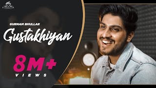 Gurnam bhullar  Gustakhiyan  official video  punjabi song 2020 [upl. by Carpenter695]