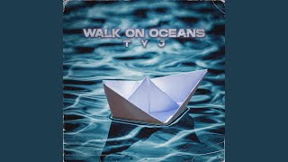 WALK ON OCEANS [upl. by Kieger]