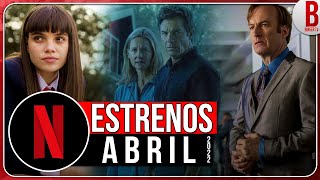 Estrenos NETFLIX ABRIL 2022  Series y Películas [upl. by Ecinaj601]