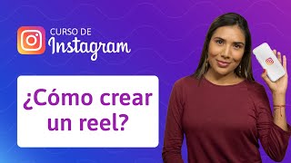 ¿Cómo crear un reel en Instagram  Curso de Instagram [upl. by Yellas929]