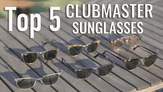 Top 5 Clubmaster Sunglasses Styles [upl. by Lenuahs279]