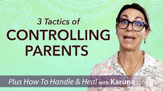 3 Tactics of Controlling Parents  and Ways to Handle and Heal [upl. by Eatnuhs]