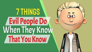 7 Things Evil People Do When They Know That You Know [upl. by Byrle]