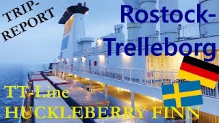 Fährfahrt Rostock  Trelleborg mit TTLine Huckleberry Finn  Tripreport [upl. by Atteirneh]