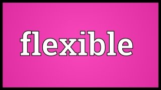 Flexible Meaning [upl. by Lelia]