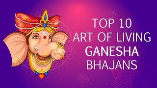 Top 10 Ganesh Bhajans by Art of Living  Sri Ganesh Songs  Famous Ganpati Songs [upl. by Punak661]