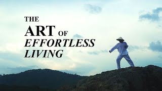 The Art of Effortless Living Taoist Documentary [upl. by Kei]