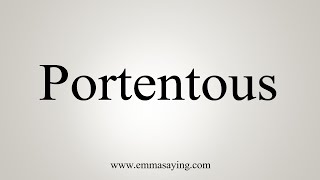 How To Say Portentous [upl. by Arada]