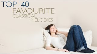 Top 40 Favourite Classical Melodies [upl. by Ekralc]