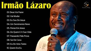 IRMÃO LÁZARO AS DEZ MELHORES SUCESSOS OUVIR EM 2021  CD COMPLETO [upl. by Masuh]