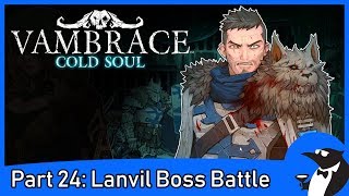 VAMBRACE COLD SOUL Gameplay Part 24  Lanvil Boss Battle PC [upl. by Josey]