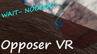 Roblox Opposer VR  Messing Around [upl. by Barbabra]