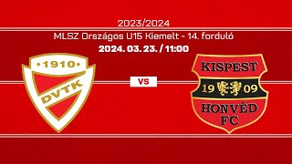 DVTKBP Honvéd MLSZ Országos Kiemelt U15 14 forduló [upl. by Strage]