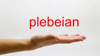 How to Pronounce plebeian  American English [upl. by Nilknarf]