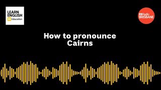 How to pronounce Cairns [upl. by Garey202]