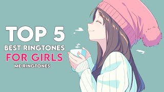 Top 5 Best Ringtones For Girls 2024  Me Ringtones [upl. by Zoba]