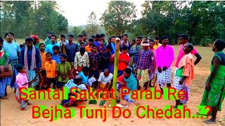 Santal Sakrat Parab Re Bejha Tunj Do Chedah [upl. by Eissat]