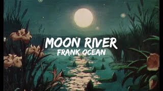 Frank Ocean  Moon River Lyrics [upl. by Eiramlatsyrc478]