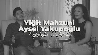 Yiğit Mahzuni feat Aysel Yakupoğlu  Kaybolurdun Gözlerimde [upl. by Giffer]