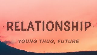 Young Thug Future  Relationship Lyrics [upl. by Llertal]