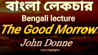 The Good Morrow by John Donne Bengali Lecture বাংলা লেকচার [upl. by Aekin]