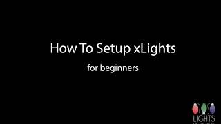 xLights Setup Basic Setup for Beginners [upl. by Akitnahs384]