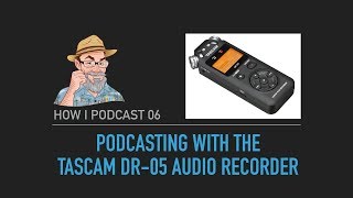 Recording Podcasts with the TASCAM DR05 Digital Audio Recorder [upl. by Ayahc]