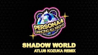 Shadow World  Kozuka Remix  Persona 4 Dancing All Night [upl. by Irtimd]