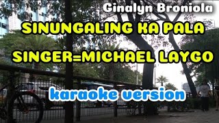 SINUNGALING KA PALA SINGER BY MICHAEL LAYGO KARAOKE VERSION foryou karaoke opm musiclover [upl. by Trellas]