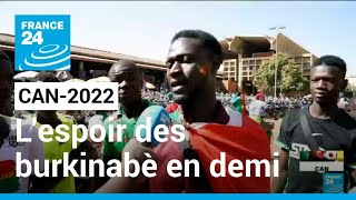 CAN2022  lespoir des burkinabè face au Sénégal en demifinale • FRANCE 24 [upl. by Colinson88]