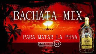 BACHATA MIX PARA MATAR LA PENA VOL1 2021 DJ WILLY EN LA MEZCLA [upl. by Winnah]