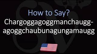 How to Pronounce Lake Chargoggagoggmanchauggagoggchaubunagungamaugg CORRECTLY [upl. by Loredana]