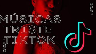 TOP 10 MUSICAS DO TIKTOK TRISTE quotATENÇÃO ESSE AUDIO VAI FAZER VOCÊ CHORARquot [upl. by Naomi]