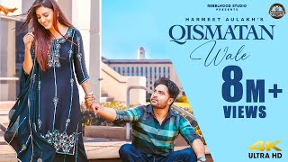 QISMATAN WALE Official Video Harmeet Aulakh Ft Gurlej Akhtar Punjabi Song 2022 Rebelhoodstudio [upl. by Repinuj]