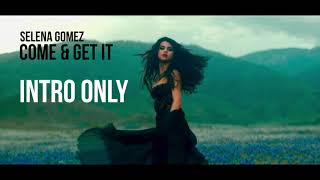 Selena Gomez Come amp Get It  INTRO ONLY [upl. by Marie]