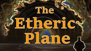 The Etheric Plane Introduction and how to distinguish it from the Astral Plane [upl. by Sandye]