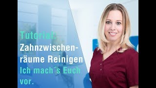 Tutorial ➜ Zahnzwischenräume richtig reinigen [upl. by Anafetse]