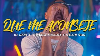 Chimbala x Adoni x Bulova ft Shelow Shaq  Que Me Aconseje Video Oficial [upl. by Bremble]