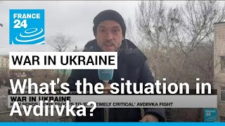 War in Ukraine Whats the situation in Avdiivka • FRANCE 24 English [upl. by Raina]