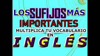 LOS SUFIJOS MAS IMPORTANTES EN INGLES [upl. by Spillihp]