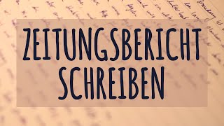 ZeitungsBericht schreiben einfach erklärt  Grundlagen  BeispielBericht [upl. by Ynaitirb173]