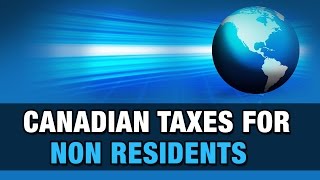 Canadian Taxes for Non Residents [upl. by Roath]